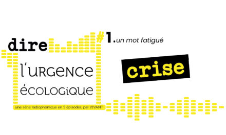 Dire l&rsquo;urgence écologique. #1 un mot fatigué : crise