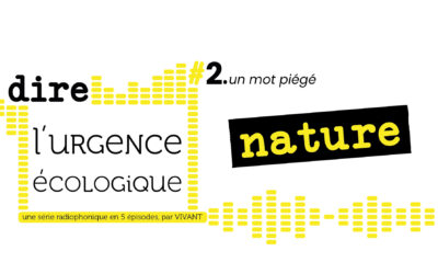 Dire l&rsquo;urgence écologique. #2 un mot piégé : nature.