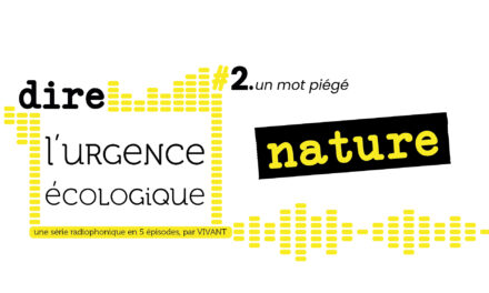 Dire l&rsquo;urgence écologique. #2 un mot piégé : nature.