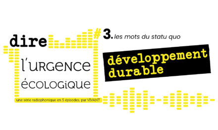 Dire l&rsquo;urgence écologique. #3 les mots du statu quo : développement durable.