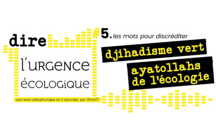 Dire l&rsquo;urgence écologique. #5 les mots pour discréditer