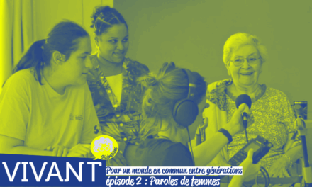 Pour un monde en commun entre générations. #2 : Paroles de femmes